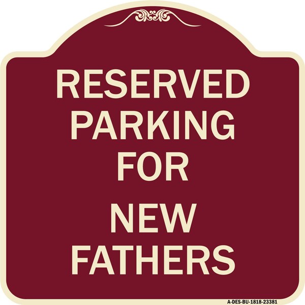 Parking Reserved for New Fathers Heavy-Gauge Aluminum Architectural Sign, 18" x 18", BU-1818-23381
